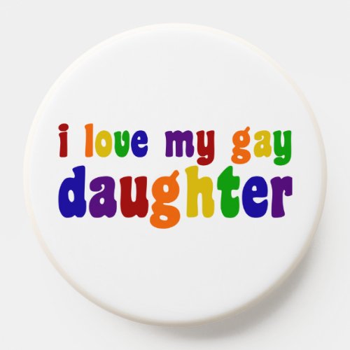 I Love My Gay Daughter Proud Mom PopSocket