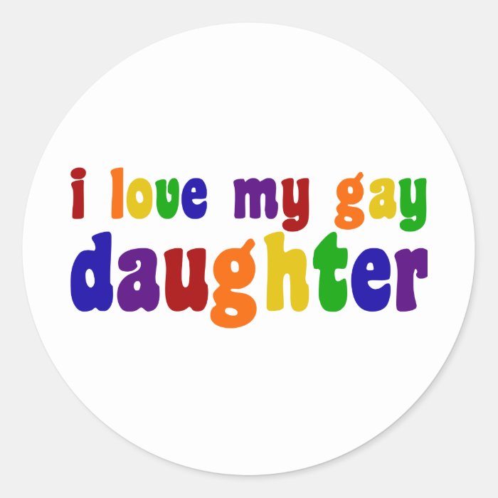 I Love My Gay Daughter Stickers