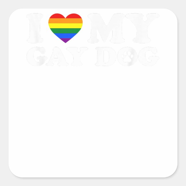 I Love My Gay Dog  Square Sticker (Front)