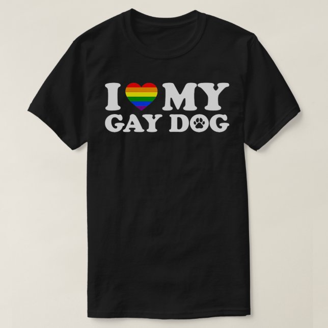 I Love My Gay Dog TShirt (Design Front)