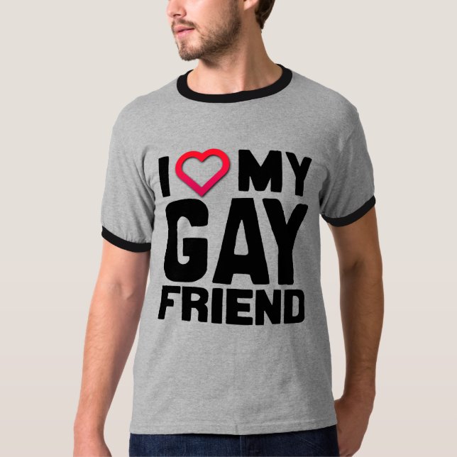 I LOVE MY GAY FRIEND - T-Shirt (Front)