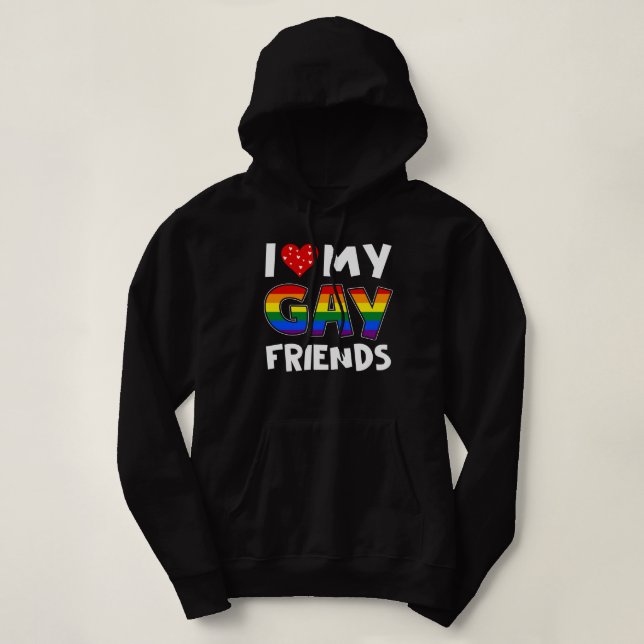 I Love My Gay Friends LGBT Lesbian Rainbow T-Shirt Hoodie (Design Front)