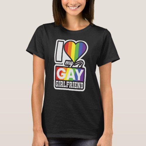 I Love My Gay Girlfriend Fun Pride T_Shirt