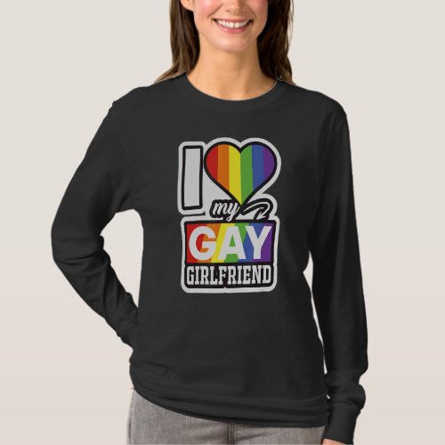 I Love My Gay Girlfriend Fun Pride T_Shirt