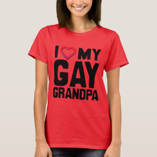 I LOVE MY GAY GRANDPA -.png T-Shirt