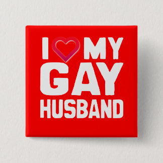 I LOVE MY GAY HUSBAND - WHITE -.png Button