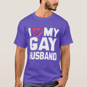 I LOVE MY GAY HUSBAND - WHITE -.png T-Shirt