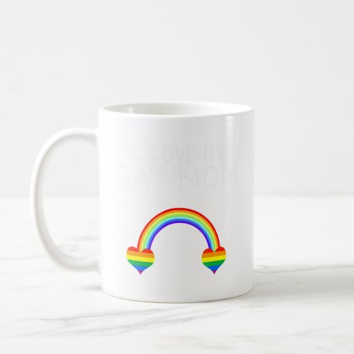 I Love My Gay Mom Mama Mother Pride Lgbt Ally Supp Coffee Mug