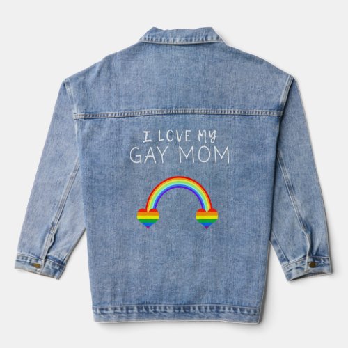 I Love My Gay Mom Mama Mother Pride Lgbt Ally Supp Denim Jacket
