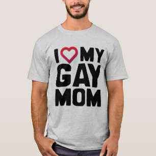 I LOVE MY GAY MOM - T-Shirt