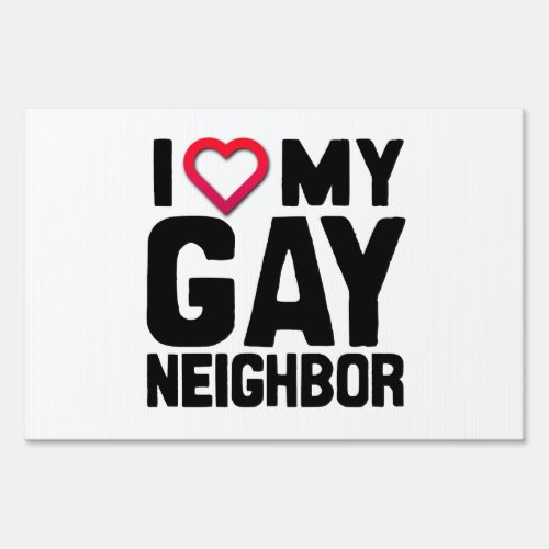 I LOVE MY GAY NEIGHBOR _png Yard Sign