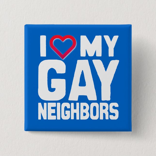 I LOVE MY GAY NEIGHBORS - -.png Pinback Button (Front)