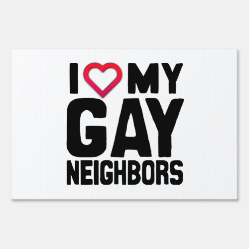 I LOVE MY GAY NEIGHBORS _png Yard Sign