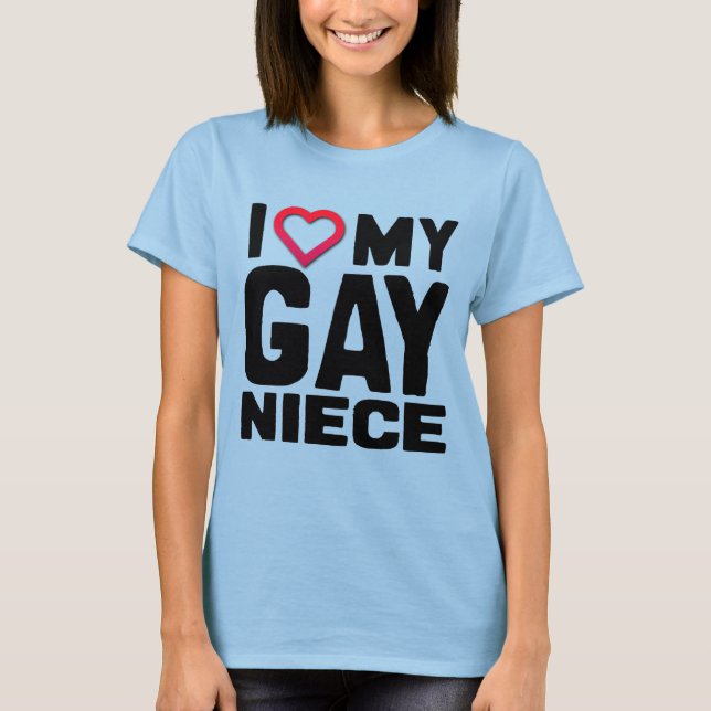 I LOVE MY GAY NIECE - T-Shirt (Front)