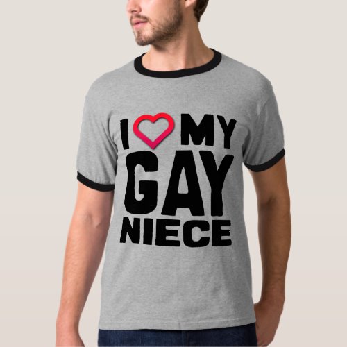 I LOVE MY GAY NIECE _ T_Shirt