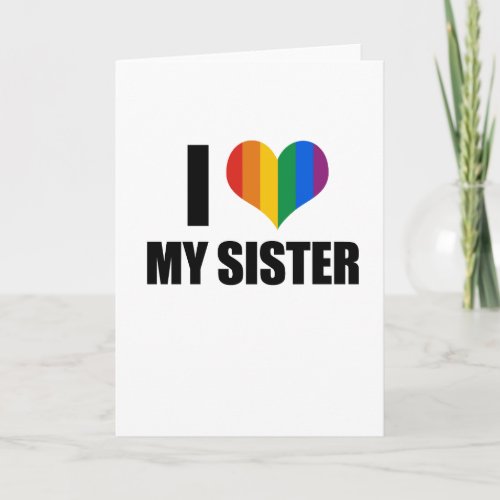 I Love my gay sister Card