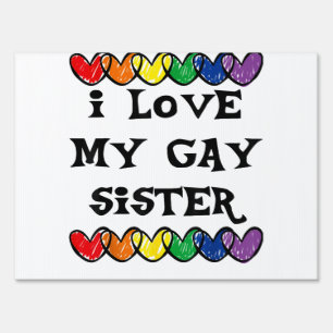 I Love My Gay Sister  LGBT Gift Gay Lesbian March  Sign