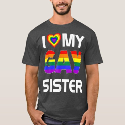 I Love My Gay Sister LGBT Lesbian Rainbow Pride  T_Shirt