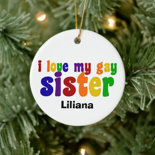I Love My Gay Sister Monogram LGBTQ Pride Ceramic Ornament