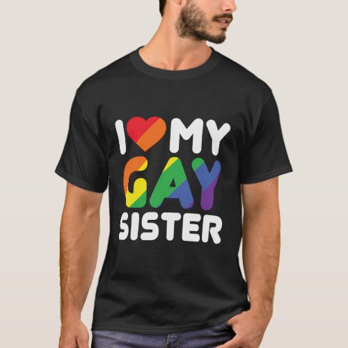 I Love My Gay Sister T_Shirt