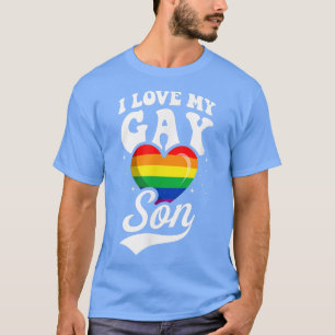 I Love My Gay Son Cute LGBTQ Proud Mom Dad Parent T-Shirt