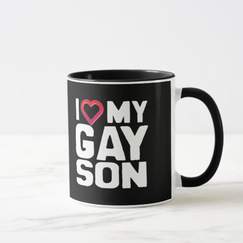 I Love my Gay Son Mug