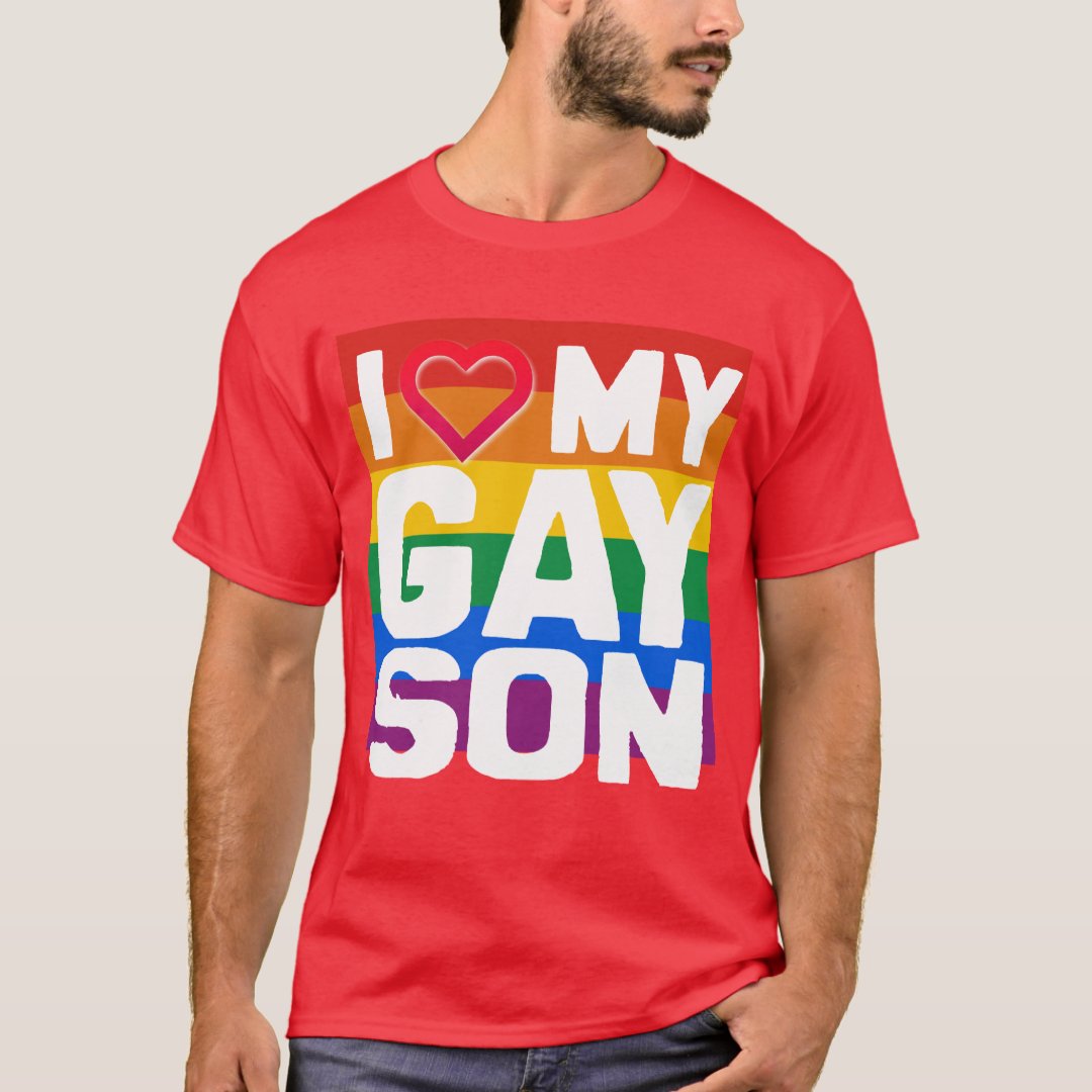 I LOVE MY GAY SON - -.png T-Shirt | Zazzle