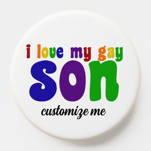 I Love My Gay Son Proud LGBTQ Mom Pride Custom PopSocket