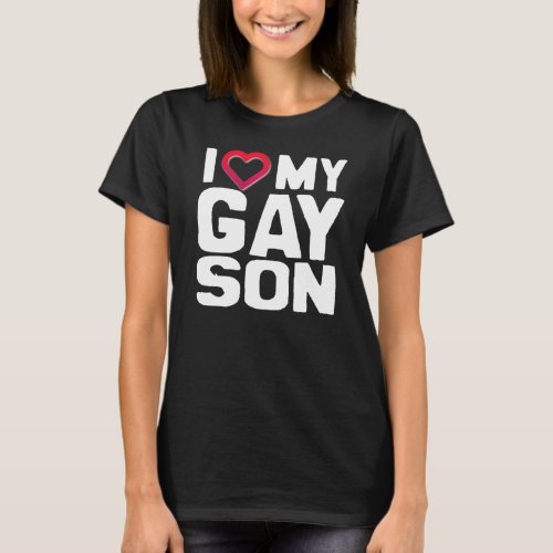 I Love my Gay Son T_Shirt