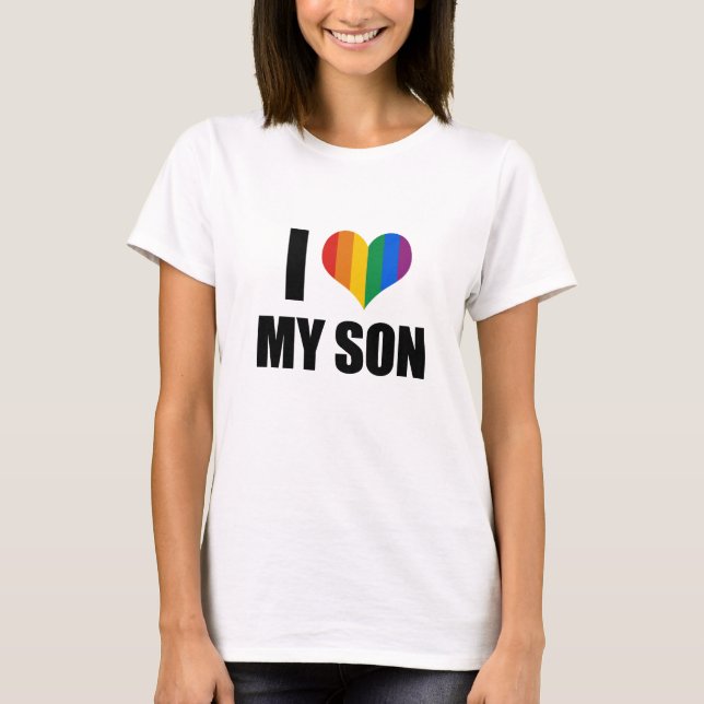 I Love my gay son T-Shirt (Front)