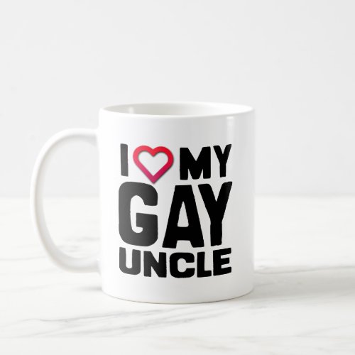 I LOVE MY GAY UNCLE _png Coffee Mug