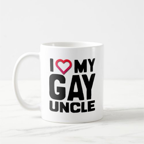 I LOVE MY GAY UNCLE _png Coffee Mug