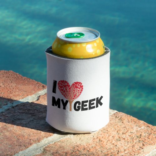 I love my geek holy heck i love my geek can cooler