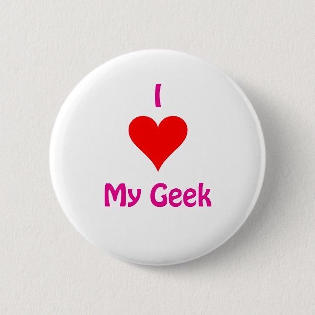 I love my Geek Pinback Button (Front)