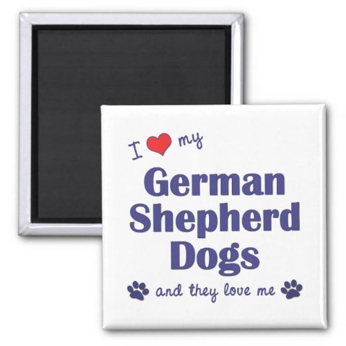 I Love My German Shepherds Many Dogs Magnet