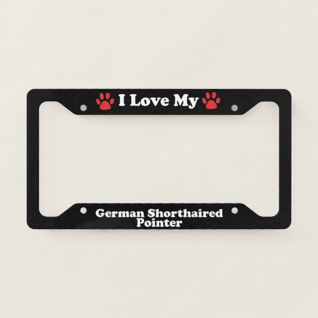 I Love My German Shorthaired Pointer Dog License Plate Frame (Front)
