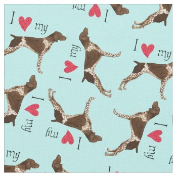 I Love My German Shorthaired Pointer Fabric by DogsInk at Zazzle