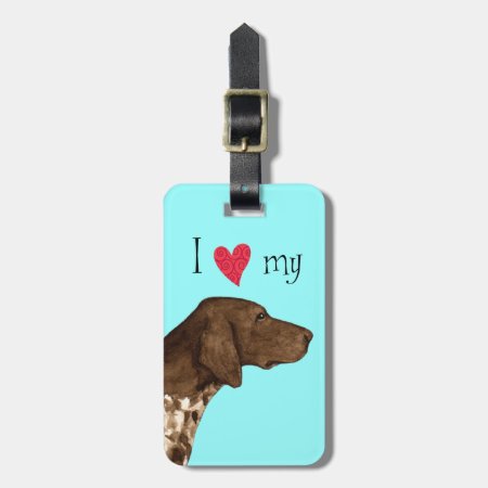 I Love My German Shorthaired Pointer Luggage Tag