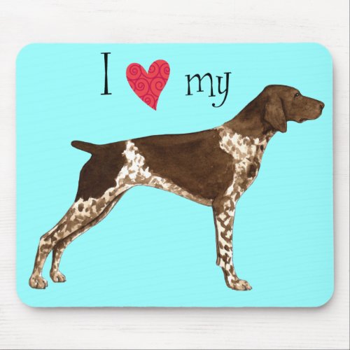 I Love my German Shorthaired Pointer Mouse Pad