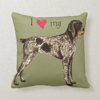 I Love My German Wirehaired Pointer Throw Pillow by DogsInk at Zazzle