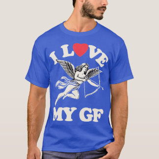 I Love My GF 1 T-Shirt
