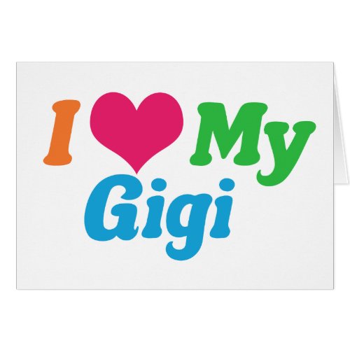 I Love My Gigi Card