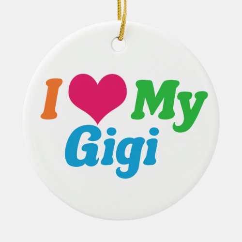 I Love My Gigi Ceramic Ornament