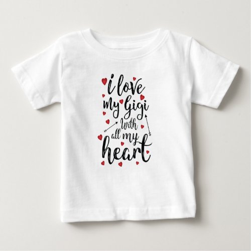 I Love my Gigi with All my Heart Baby T_Shirt