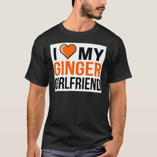 I Love My Ginger Girlfriend T_Shirt