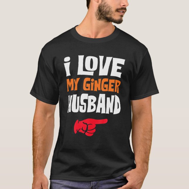 I Love My Ginger Husband Matching Couple Valentine T-Shirt (Front)
