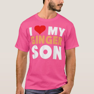 I Love My Ginger Son-Cool Redhead Family Gift T-Shirt