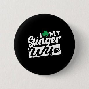 I Love My Ginger Wife Redhead Shamrock St Patricks Button