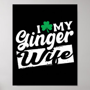 I Love My Ginger Wife Redhead Shamrock St Patricks Poster