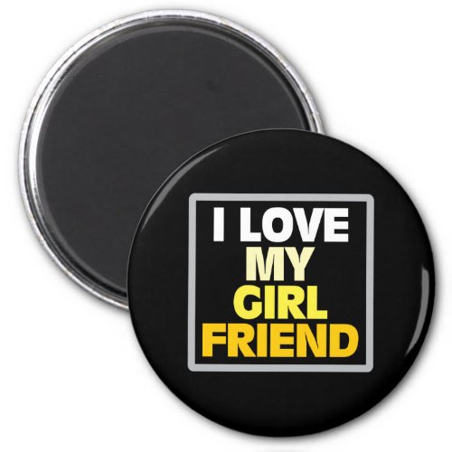 I Love My Girl Friend Couples Valentines Giftidea Magnet